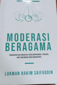 Moderasi beragama : tanggapan atas masalah, kesalahpahaman, tuduhan, dan tantangan yang dihadapinya tahun 2022