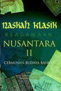 Naskah klasik keagamaan nusantara : cerminan budaya bangsa II tahun 2006