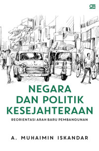 Negara dan Politik Kesejahteraan: Berorientasi Arah Baru Pembangunan