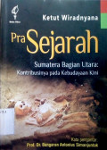 Prasejarah sumatera bagian utara : kontribusinya pada kebudayaan kini tahun 2011