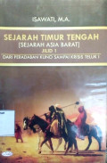 Sejarah Timur Tengah [Sejarah Asia Barat] Jilid 1 : Dari Peradaban Kuno sampai Krisis Teluk 1