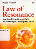 Law of resonance : membangkitkan getaran hati untuk mereguk kebahagiaan sejati