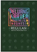 Peluang karier industri film indonesia : regulasi bidang produksi film