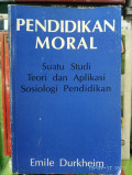 Pendidikan Moral : suatu studi teori da aplikasi sosiologi pendidikan