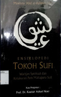 Ensiklopedi tokoh sufi : warisan spiritual dan keluhuran para mahaguru sufi