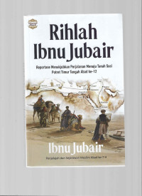 Image of Rihlah ibnu jubair : reportase menakjubkan perjalanan menuju tanah suci potret timur tengah abad ke - 12 tahun 2024