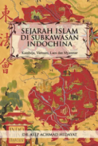 Image of Sejarah islam di subkawasan indochina : kamboja, vietnam, laos, dan myanmar tahun 2023