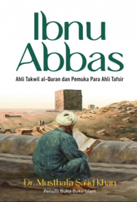 Ibnu Abbas: ahli takwil al-quran dan pemuka para ahli tafsir