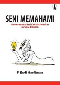Image of Seni memahami : hermeneutik dari schleiermacher sampai derrida