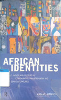 African identities : race, nation, and culture in ethnography, Pan-Africanism and black literatures