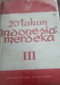 20 tahun Indonesia merdeka vol. III