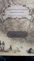 Sejarah Wilayah Perbatasan Kepulauan Natuna Mutiara di Ujung Utara