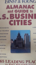 The ernst & young almanac and guide to U.S. Business cities 65 leading places todo business