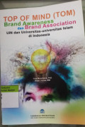 Top of mind (TOM), brand awareness dan brand association UIN dan universitas-universitas Islam di Indonesia