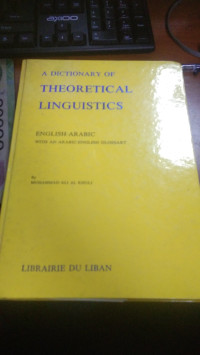 Image of A Dictionary of theoretical linguistics : english - arabic with an arabic - english glossary tahun 1982
