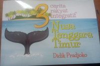 Tiga cerita rakyat integratif : nusa tenggara timur tahun 2019