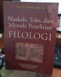 Naskah teks dan metode penelitian filologi (cetakan ke 4) tahun 2007