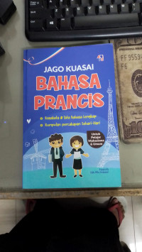 Jago kuasai Bahasa prancis : kosakata dan tata bahasa lengkap dan kumpulan percakapan sehari - hari tahun 2024