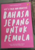 Let's talk and practice : bahasa jepang untuk pemula  lancar ngomong bahasa jepang kapan pun dan di mana pun tahun 2023