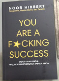 You are a fucking success : ubah kisah anda, wujudkan kehidupan impian anda tahun 2024