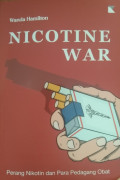 Nicotine war: perang nikotin dan para pedagang obat