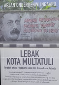 Lebak Kota Multatuli : Terjebak antara Feodalisme Lokal dan Kolonialisme Belanda