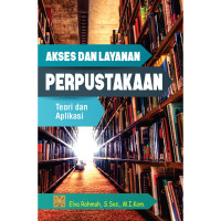 Akses dan layanan perpustakaan : teori dan aplikasi