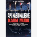 Api nasionalisme kaum muda : peluang dan tantangan menumbuhkan semangat kebangsaan di kalangan muda indonesia