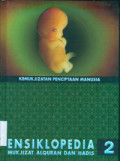 Ensiklopedia mukjizat al-qur'an dan hadis : kemukjizatan penciptaan manusia volume 2