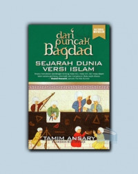 Dari puncak bagdad sejarah dunia versi Islam