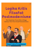 Logika kritis filsafat postmodernisme : dari empirisme Francis Bacon hingga lahirnya teori-teori sosial postmodernisme