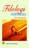Filologi indonesia : teori dan metode edisi pertama tahun 2016