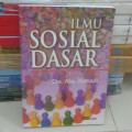 Ilmu sosial dasar : untuk mahasiswa perguruan tinggi mata kuliah dasar umum (MKDU) (edisi revisi) tahun 2009