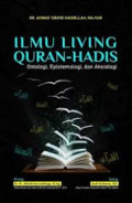 Ilmu Living Quran-Hadis: Ontologi, Epistemologi, dan Aksiologi