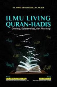 Ilmu Living Quran-Hadis: Ontologi, Epistemologi, dan Aksiologi