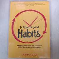 Is it bad or good habits : bagaimana rutinitas dan kebiasaan dapat memengaruhi kehidupan tahun 2024