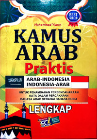 Kamus arab praktis Arab-Indonesia Indonesia-Arab : untuk penambahan perbendaharaan kata dalam percakapan bahasa Arab sebagai bahasa dunia lengkap tahun 2024