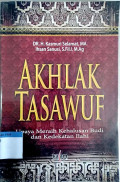 Akhlak tasawuf : upaya meraih kehalusan budi dan kedekatan ilahi