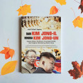 Dari kim jong-il hingga kim jong-un : sejarah hidup, pemikiran, perjuangan politik, dan pengaruh mereka bagi korea utara