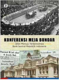 Konferensi Meja Bundar : Jalan menuju terbentuknya bank sentral republika indonesia tahun 2023