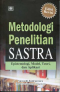 Metodologi penelitian sastra : epistemologi, model, teori dan aplikasi edisi revisi tahun 2008