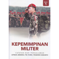 Kepemimpinan militer : catatan dari pengalaman (buku 1) tahun 2022