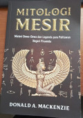 Mitologi mesir : misteri dewa - dewa dan legenda para pahlawan negeri piramida tahun 2024