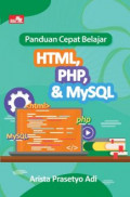 Panduan cepat belajar html, php, & mysql