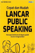 Cepat dan mudah lancar public speaking : kiat jago berbicara di depan publik secara mengesankan tahun 2021