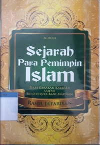 Sejarah para pemimpin islam : dari gerakan Karbala  sampai runtuhnya bani Marwan