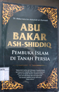 Abu Bakar Ash-Shiddiq : pembuka Islam di tanah Persia