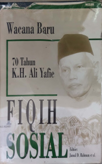 Wacana baru fiqih sosial : 70 tahun k.h. ali yafie