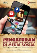 Pengaturan konten ilegal dan berbahaya di media sosial: riset pengalaman pengguna dan rekomendasi kebijakan