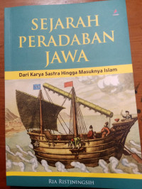 Sejarah peradaban jawa : dari karya sastra hingga masuknya islam tahun 2024